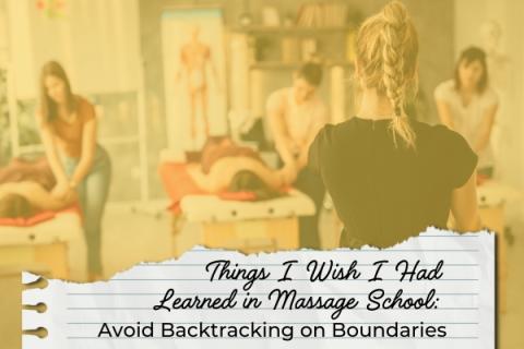 Massage therapy students practicing on clients in a class. Overlayed across the image are the words Things I Wish I Had Learned in Massage School: Avoid Backtracking on Boundaries.